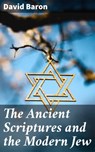 The Ancient Scriptures and the Modern Jew - David Baron ; Duncan Whitaker - 4064066439712