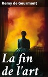 La fin de l'art - Remy de Gourmont - 4064066440220