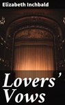 Lovers' Vows - Elizabeth Inchbald ; Shelby Merrill - 4064066443306