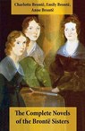 The Complete Novels of the Brontë Sisters (8 Novels: Jane Eyre, Shirley, Villette, The Professor, Emma, Wuthering Heights, Agnes Grey and The Tenant of Wildfell Hall) - Charlotte Brontë ; Emily Brontë ; Anne Brontë - 4064066445034