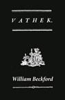 Vathek (A Gothic Novel: the Original Translation by Reverend Samuel Henley) - William Beckford - 4064066445379