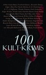 100 Kult-Krimis - Fjodor Dostojewski ; Arthur Conan Doyle ; Edgar Allan Poe ; Ricarda Huch ; Karl May ; Edgar Wallace ; Emile Gaboriau ; Theodor Fontane ; G. K. Chesterton ; E. T. A. Hoffmann ; Charles Dickens ; Alexandre Dumas ; Friedrich Glauser ; Emily Brontë ; Anne Bro - 4064066461706