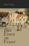 Das Eisen im Feuer - Clara Viebig - 4064066462314