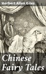 Chinese Fairy Tales - Herbert Allen Giles ; Liam Hightower - 4064066462420