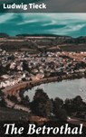 The Betrothal - Ludwig Tieck - 4064066463663