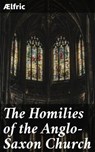 The Homilies of the Anglo-Saxon Church - Ælfric ; Julian Kendall - 4064066466985
