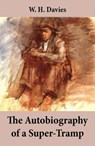 The Autobiography of a Super-Tramp (The life of William Henry Davies) - W. H. Davies - 4064066497897