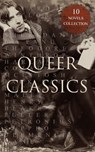 Queer Classics – 10 Novels Collection - Oscar Wilde ; Radclyffe Hall ; Virginia Woolf ; Sheridan Le Fanu ; Theodore Winthrop ; Bayard Taylor ; Robert Hichens ; Harlan Cozad McIntosh ; Henry Blake Fuller ; Jack Saul ; Lucas Malet - 4064066499549