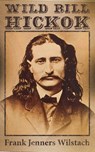 Wild Bill Hickok - Frank Jenners Wilstach - 4064066500023
