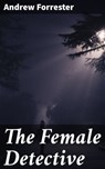 The Female Detective - Andrew Forrester - 4066338050533