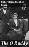 The O'Ruddy - Robert Barr ; Stephen Crane - 4066338051080