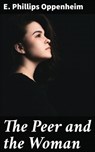 The Peer and the Woman - E. Phillips Oppenheim - 4066338051424