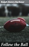 Follow the Ball - Ralph Henry Barbour - 4066338054951