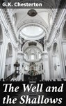 The Well and the Shallows - G.K. Chesterton - 4066338067623