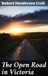 The Open Road in Victoria - Robert Henderson Croll ; Trevor Bainbridge - 4066338068446