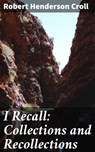 I Recall: Collections and Recollections - Robert Henderson Croll - 4066338068507