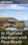 In Highland Harbours with Para Handy - Neil Munro ; Livia Norcrest - 4066338071392