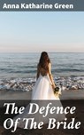 The Defence Of The Bride - Anna Katharine Green - 4066338074379