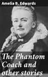 The Phantom Coach and other stories - Amelia B. Edwards ; Logan Lambert - 4066338078674