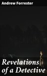 Revelations of a Detective - Andrew Forrester - 4066338080325