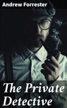 The Private Detective - Andrew Forrester - 4066338080417