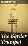 The Border Trumpet - Ernest Haycox - 4066338085726