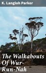 The Walkabouts Of Wur-Run-Nah - K. Langloh Parker ; Morgan Gill - 4066338089434