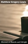 Mistrust, or Blanche and Osbright - Matthew Gregory Lewis - 4066338091161