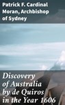 Discovery of Australia by de Quiros in the Year 1606 - Patrick F. Cardinal Moran ; Archbishop of Sydney ; Aurelia Ravenshaw - 4066338092793