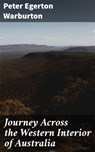 Journey Across the Western Interior of Australia - Peter Egerton Warburton ; Paige Gibson - 4066338094490