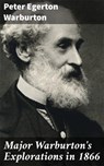 Major Warburton's Explorations in 1866 - Peter Egerton Warburton ; Paige Gibson - 4066338094506