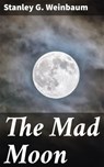 The Mad Moon - Stanley G. Weinbaum - 4066338094650