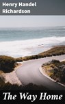 The Way Home - Henry Handel Richardson - 4066338095138