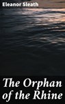 The Orphan of the Rhine - Eleanor Sleath ; Owen Bradshaw - 4066338096272