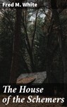 The House of the Schemers - Fred M. White - 4066338096920