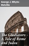 The Gladiators - A Tale of Rome and Judea - George J. Whyte-Melville ; Trevor Lowe - 4066338097293