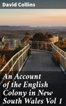 An Account of the English Colony in New South Wales Vol 1 - David Collins ; Natalie Cooke - 4066338097651