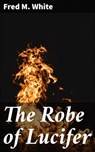 The Robe of Lucifer - Fred M. White - 4066338099617