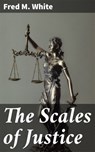 The Scales of Justice - Fred M. White - 4066338099747