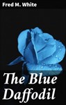 The Blue Daffodil - Fred M. White - 4066338100139