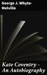 Kate Coventry - An Autobiography - George J. Whyte-Melville - 4066338100382