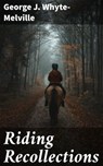 Riding Recollections - George J. Whyte-Melville ; Trevor Lowe - 4066338100412