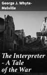 The Interpreter - A Tale of the War - George J. Whyte-Melville - 4066338100443