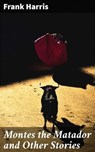 Montes the Matador and Other Stories - Frank Harris - 4066338101440