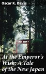 At the Emperor's Wish: A Tale of the New Japan - Oscar K. Davis ; Trevor Bainbridge - 4066338107268