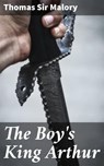 The Boy's King Arthur - Thomas Sir Malory ; Roderick Lancaster - 4066338109323