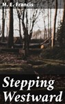 Stepping Westward - M. E. Francis ; Tara Reid - 4066338110954