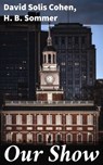 Our Show - David Solis Cohen ; H. B. Sommer - 4066338111388