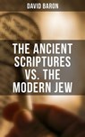 The Ancient Scriptures VS. The Modern Jew - David Baron - 4066338113313