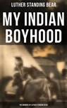 My Indian Boyhood: The Memoirs of Luther Standing Bear - Luther Standing Bear - 4066338113467